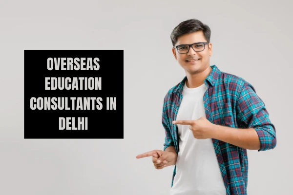 Overseas Studies Consultant in Delhi